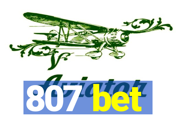 807 bet